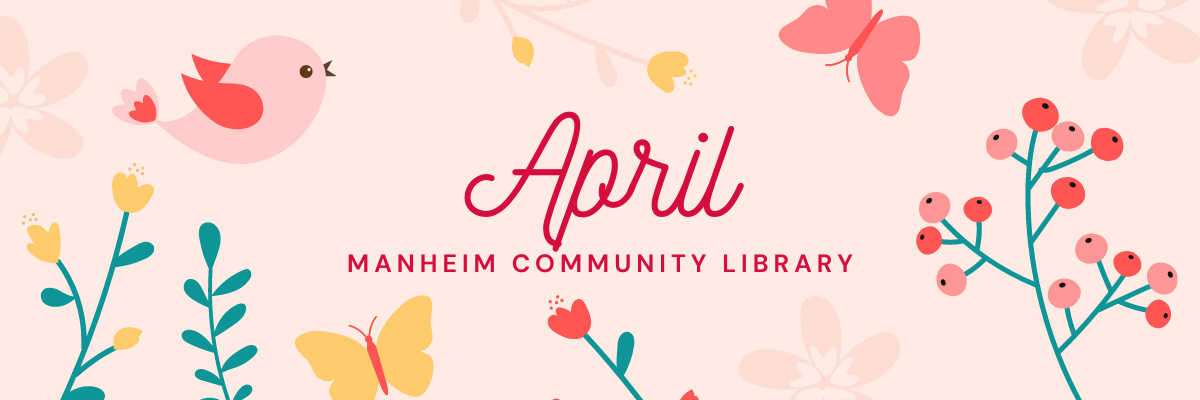 April: Manheim Community Library